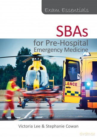 Exam Essentials: SBAs for Pre-Hospital Emergency Medicine [KSIĄŻKA]