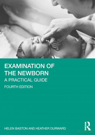 Examination of the Newborn: A Practical Guide [KSIĄŻKA]