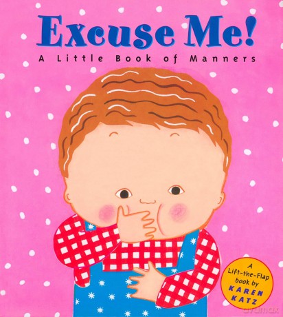 Excuse Me!: A Little Book of Manners [KSIĄŻKA]