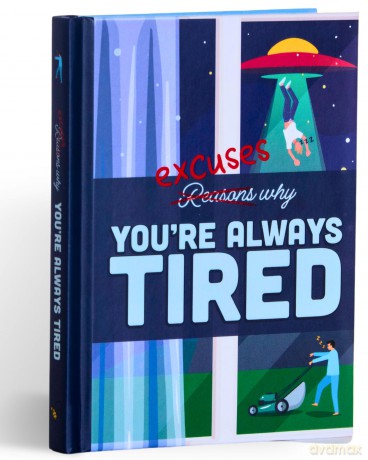 Excuses Why You're Always Tired: Humour Gift Book [KSIĄŻKA]