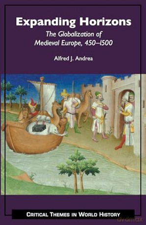 Expanding Horizons: The Globalization of Medieval Europe, 450-1500 [KSIĄŻKA]