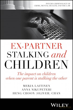 Ex-Partner Stalking and Children: The Impact on Children When One Parent is Stalking the Other [KSIĄŻKA]