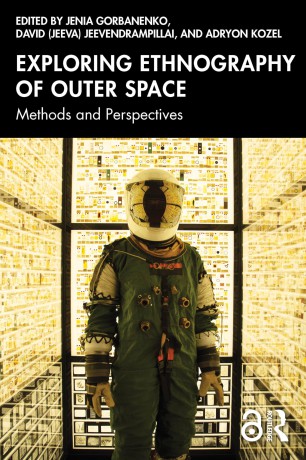 Exploring Ethnography of Outer Space: Methods and Perspectives [KSIĄŻKA]