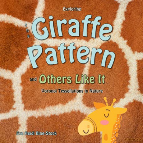 Exploring the Giraffe Pattern and Others Like It: Voronoi Tessellations in Nature: Patterns in Nature [KSIĄŻKA]