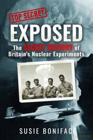 Exposed: The Secret History of Britain's Nuclear Experiments [KSIĄŻKA]