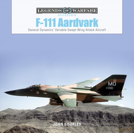 F-111 Aardvark: General Dynamics' Variable-Swept-Wing Attack Aircraft: 43 [KSIĄŻKA]