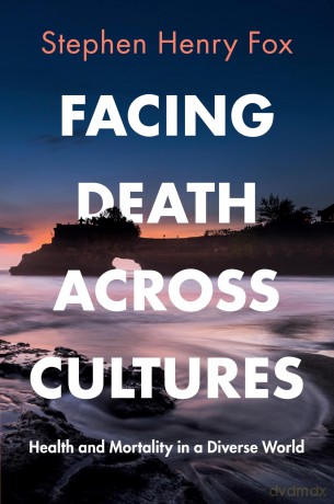 Facing Death Across Cultures: Health and Mortality in a Diverse World [KSIĄŻKA]