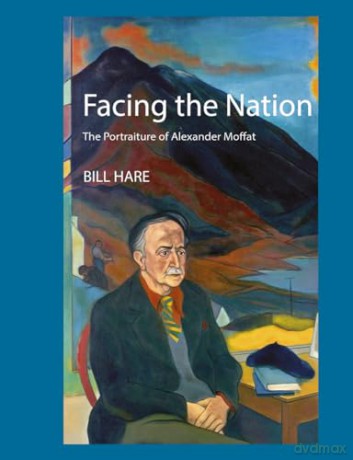 Facing the Nation: The portraiture of Alexander Moffat [KSIĄŻKA]