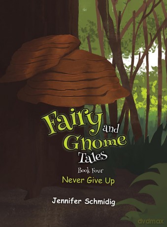 Fairy and Gnome Tales - Book Four: Never Give Up [KSIĄŻKA]