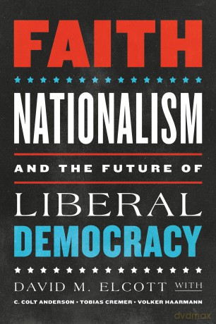 Faith, Nationalism, and the Future of Liberal Democracy [KSIĄŻKA]