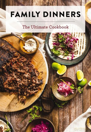 Family Dinners: The Ultimate Cookbook [KSIĄŻKA]