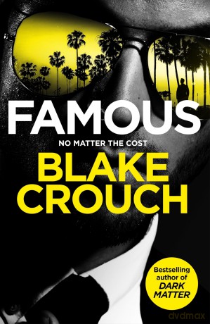 Famous: from the bestselling author and creator of number one Apple TV series Dark Matter [KSIĄŻKA]