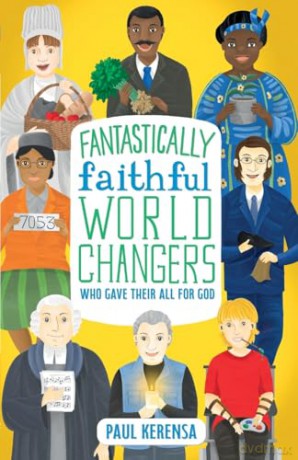 Fantastically Faithful World Changers Who Gave Their All for God: 2 [KSIĄŻKA]