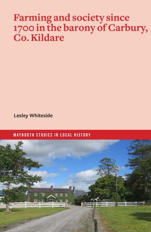Farming and society since 1700 in the barony of Carbury, Co. Kildare [KSIĄŻKA]
