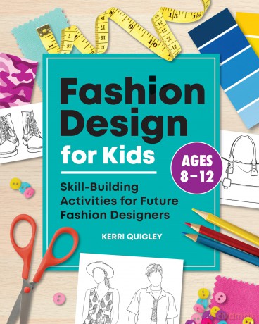 Fashion Design for Kids: Skill-Building Activities for Future Fashion Designers [KSIĄŻKA]