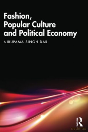 Fashion, Popular Culture and Political Economy [KSIĄŻKA]