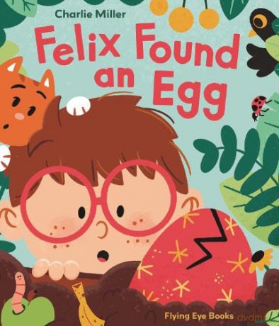 Felix Found an Egg [KSIĄŻKA]