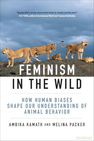 Feminism in the Wild: How Human Biases Shape Our Understanding of Animal Behavior [KSIĄŻKA]