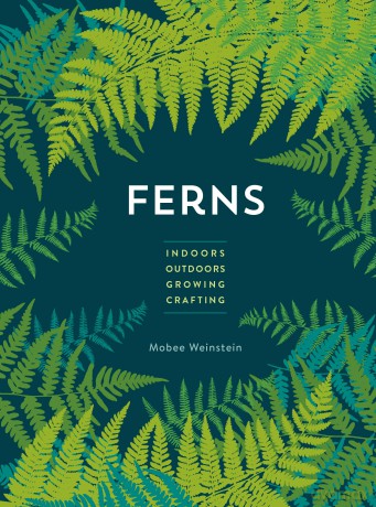 Ferns: Indoors - Outdoors - Growing - Crafting [KSIĄŻKA]