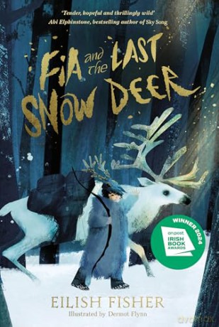 Fia and the Last Snow Deer: Winner of Children's Book of the Year 2024 - Irish Book Awards [KSIĄŻKA]