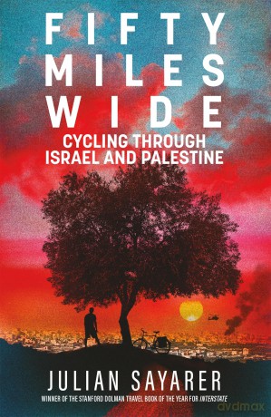 Fifty Miles Wide: Cycling Through Israel and Palestine [KSIĄŻKA]