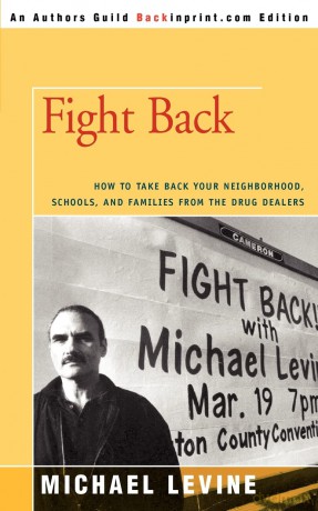 FIGHT BACK: How to Take Back Your Neighborhood, Schools, and Families from the Drug Dealers [KSIĄŻKA]