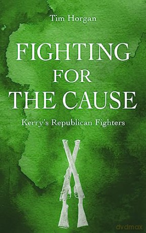 Fighting for the Cause: Kerry's Republican Fighters [KSIĄŻKA]