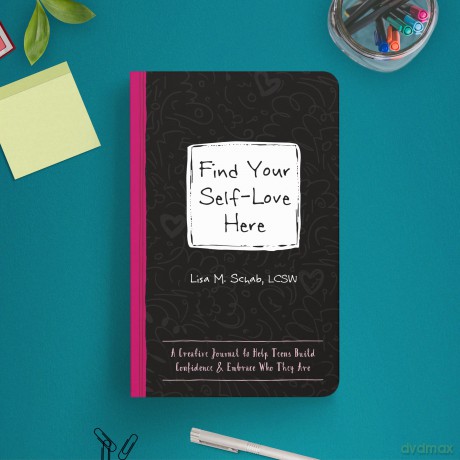 Find Your Self-Love Here: A Creative Journal to Help Teens Build Confidence and Embrace Who They Are [KSIĄŻKA]