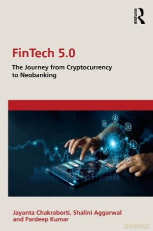 FinTech 5.0: The Journey from Cryptocurrency to Neobanking [KSIĄŻKA]