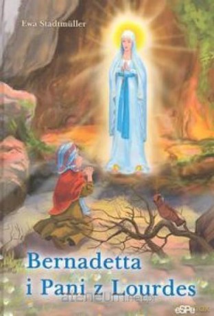 Bernadetta i pani z Lourdes [KSIĄŻKA]