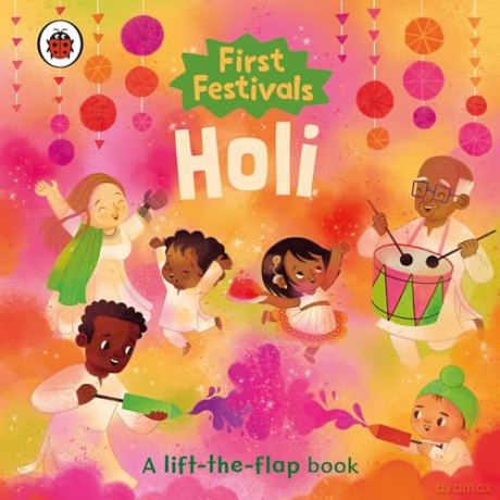 First Festivals: Holi: A lift-the-flap book [KSIĄŻKA]