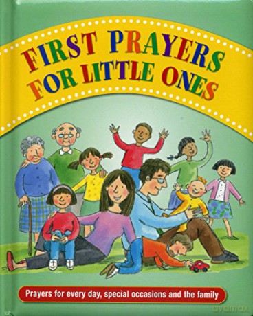 First Prayers for Little Ones: Prayers for Every Day, Special Occasions and the Family [KSIĄŻKA]