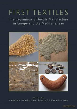 First Textiles: The Beginnings of Textile Manufacture in Europe and the Mediterranean: 32 [KSIĄŻKA]
