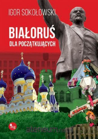 Białoruś dla początkujących [KSIĄŻKA]