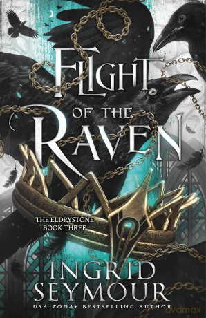 Flight of the Raven: The final epic instalment in the Eldrystone trilogy! [KSIĄŻKA]