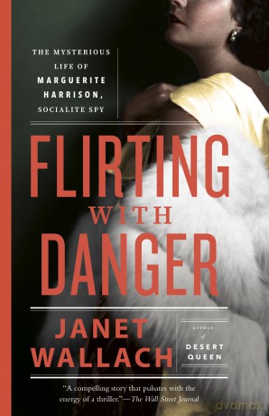 Flirting with Danger: The Mysterious Life of Marguerite Harrison, Socialite Spy [KSIĄŻKA]