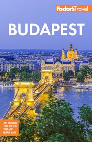 Fodor's Budapest: With the Danube Bend and Other Highlights of Hungary [KSIĄŻKA]