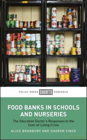 Food Banks in Schools and Nurseries: The Education Sector's Responses to the Cost-of-Living Crisis [KSIĄŻKA]