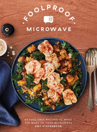 Foolproof Microwave: 60 Innovative Recipes to Make the Most of Your Microwave: 60 Fuss-free Recipes to Make the Most of Your Microwave [KSIĄŻKA]