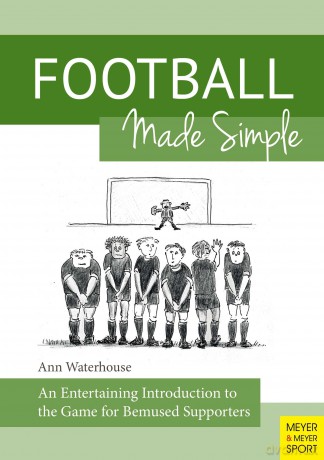 Football Made Simple: An Entertaining Introduction to the Game for Bemused Supporters [KSIĄŻKA]