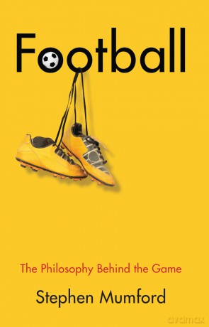 Football: The Philosophy Behind the Game [KSIĄŻKA]