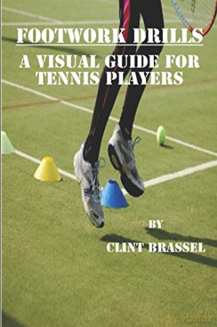 Footwork Drills: A Visual Guide For Tennis Players [KSIĄŻKA]