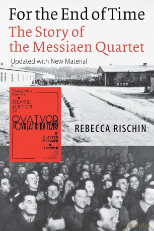For the End of Time: The Story of the Messiaen Quartet [KSIĄŻKA]