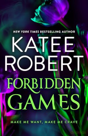 Forbidden Games: A brand-new spicy billionaire and opposites attract dark romance from TikTok sensation Katee Robert in 2025! [KSIĄŻKA]