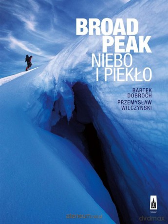 Broad Peak. Niebo i Piekło [KSIĄŻKA]