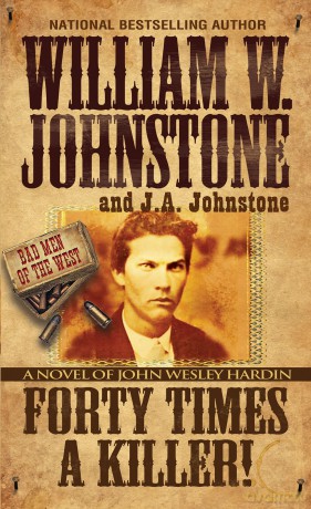 Forty Times a Killer: A Novel of John Wesley Hardin [KSIĄŻKA]