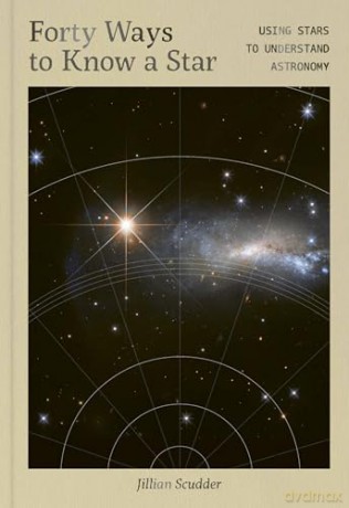 Forty Ways to Know a Star: Encounter stars to discover the universe: Using Stars to Understand Astronomy [KSIĄŻKA]