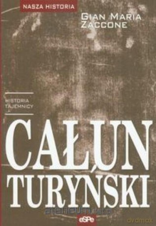 Całun Turyński historia tajemnicy [KSIĄŻKA]