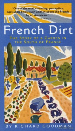 French Dirt: The Story of a Garden in the South of France [KSIĄŻKA]