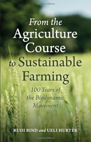 From the Agriculture Course to Sustainable Farming: 100 Years of the Biodynamic Movement [KSIĄŻKA]